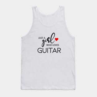 Just A Girl Who Loves Guitar - Music Guitar Tank Top